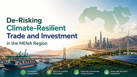 Magazine article aboutDe-risking-climate-resilient-trade-and-investment-in-the-MENA-region 